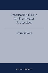 International Law for Freshwater Protection by Agnes Chong, 9789004511828