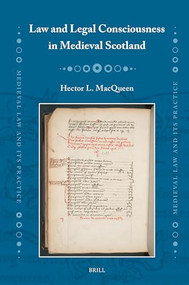 Law and Legal Consciousness in Medieval Scotland by Hector L. MacQueen, 9789004512283