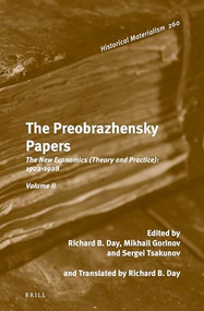 The Preobrazhensky Papers, Volume 2 (The New Economics (Theory and Practice): 1922-1928) by Sergei Tsakunov, Mikhail M. Gorinov, Richard B. Day, 9789004515208