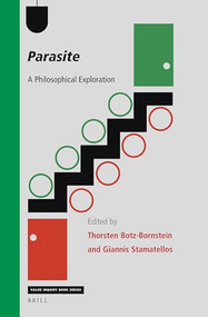 Parasite: A Philosophical Exploration by Thorsten Botz-Bornstein, Giannis Stamatellos, 9789004515628