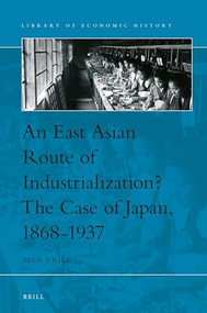 An East Asian Route of Industrialization? The Case of Japan, 1868-1937 by Peer Vries, 9789004518735