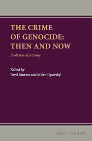 The Crime of Genocide: Then and Now (Evolution of a Crime) by Pavel Šturma, Milan Lipovský, 9789004519312