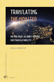 Translating the Monster (Volter Kilpi in Orbit Beyond (Un)translatability) by Douglas Robinson, 9789004519923