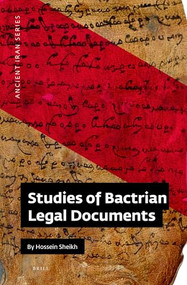 Studies of Bactrian Legal Documents by Hossein Sheikh, 9789004519978