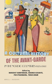 A Cultural History of the Avant-Garde in the Nordic Countries 1925-1950 by Benedikt Hjartarson, Andrea Kollnitz, Per Stounbjerg, Tania Ørum, 9789004366794