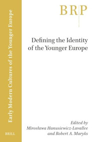 Defining the Identity of the Younger Europe by Miroslawa Hanusiewicz-Lavallee, Robert Aleksander Maryks, 9789004520219