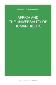 Africa and the Universality of Human Rights by Bertrand G. Ramcharan, 9789004520639