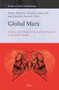 Global Marx (History and Critique of the Social Movement in the World Market) by Matteo Battistini, Eleonora Cappuccilli, Maurizio Ricciardi, 9789004520691