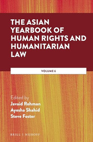 The Asian Yearbook of Human Rights and Humanitarian Law (Volume 6) by Javaid Rehman, Ayesha Shahid, Steve Foster, 9789004520790