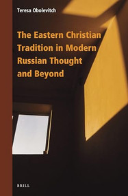 The Eastern Christian Tradition in Modern Russian Thought and Beyond by Teresa Obolevitch, 9789004521810
