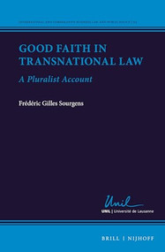 Good Faith in Transnational Law (A Pluralist Account) by Frédéric Gilles Sourgens, 9789004522374