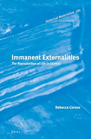 Immanent Externalities (The Reproduction of Life in Capital) by Rebecca Carson, 9789004522466