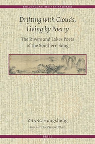 Drifting with Clouds, Living by Poetry (The Rivers and Lakes Poets of the Southern Song) by Zhonghua Book Company, Chen Zhang, HongSheng Zhang, 9789004522947