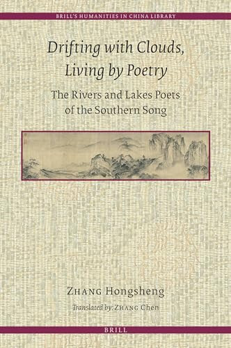 Drifting with Clouds, Living by Poetry (The Rivers and Lakes Poets of the Southern Song) by Zhonghua Book Company, Chen Zhang, HongSheng Zhang, 9789004522947