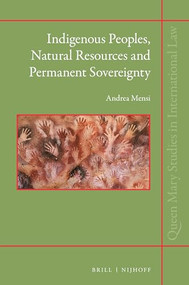 Indigenous Peoples, Natural Resources and Permanent Sovereignty by Andrea Mensi, 9789004523982