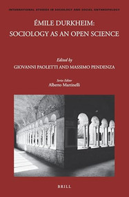 Émile Durkheim: Sociology as an Open Science by Giovanni Paoletti, Massimo Pendenza, 9789004508019