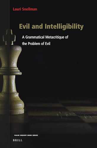 Evil and Intelligibility (A Grammatical Metacritique of the Problem of Evil) by Lauri Snellman, 9789004524781