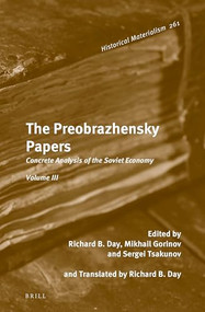 The Preobrazhensky Papers, Volume 3 (Concrete Analysis of the Soviet Economy) by Sergei Tsakunov, Mikhail M. Gorinov, Richard B. Day, 9789004524958
