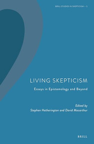 Living Skepticism. Essays in Epistemology and Beyond by Stephen Hetherington, David Macarthur, 9789004525405