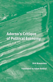 Adorno's Critique of Political Economy by Adam Baltner, Dirk Braunstein, 9789004525993