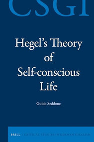 Hegel's Theory of Self-conscious Life by Guido Seddone, 9789004526020