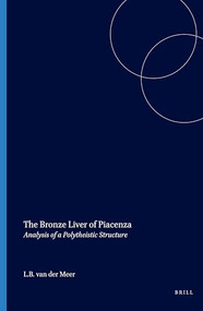 The Bronze Liver of Piacenza (Analysis of a Polytheistic Structure) by Meer, 9789004528949