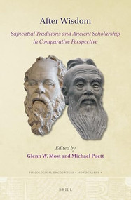 After Wisdom (Sapiential Traditions and Ancient Scholarship in Comparative Perspective) by Glenn W. Most, Michael Puett, 9789004529007
