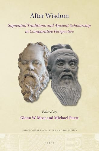 After Wisdom (Sapiential Traditions and Ancient Scholarship in Comparative Perspective) by Glenn W. Most, Michael Puett, 9789004529007