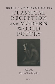 Brill's Companion to Classical Reception and Modern World Poetry by Polina Tambakaki, 9789004529250