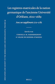 Les registres-matricules de la nation germanique de l'ancienne Université d'Orléans, 1602-1689 (Avec un supplément 1721-1781) (French Edition) by Cornelia M. Ridderikhoff, Hilde De Ridder-Symoens, 9789004529472
