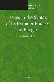Issues In the Syntax of Determiner Phrases in Bangla by Ambalika Guha, 9789004529786