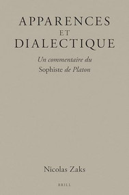 Apparences et dialectique : Un commentaire du Sophiste de Platon (French Edition) by Nicolas Zaks, 9789004533066