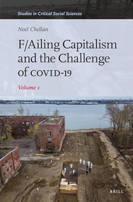 F/Ailing Capitalism and the Challenge of COVID-19 (Volume I) by Noel Chellan, 9789004535121