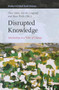 Disrupted Knowledge (Scholarship in a Time of Change) by Tina Sikka, Gareth Longstaff, Steve Walls, 9789004536401