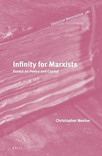 Infinity for Marxists (Essays on Poetry and Capital) by Christopher Nealon, 9789004536845