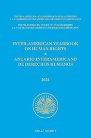 Inter-American Yearbook on Human Rights / Anuario Interamericano de Derechos Humanos, Volume 37 (2021) (VOLUME III) by Inter-American Commission on Human Rights, 9789004537736