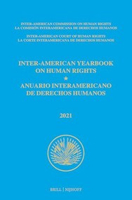 Inter-American Yearbook on Human Rights / Anuario Interamericano de Derechos Humanos, Volume 37 (2021) (VOLUME IV) by Inter-American Commission on Human Rights, 9789004537750