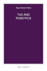 Tax and Robotics by Álvaro Falcón Pulido, 9789004538504