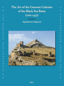The Art of the Genoese Colonies of the Black Sea Basin (1261-1475) by Rafał Quirini-Popławski, 9789004538931