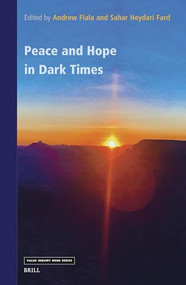Peace and Hope in Dark Times by Andrew Fiala, Sahar Heydari Fard, 9789004541146
