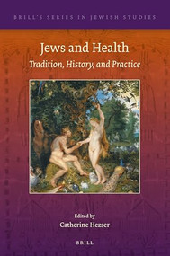 Jews and Health (Tradition, History, and Practice) by Catherine Hezser, 9789004541207