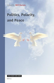 Politics, Polarity, and Peace by Will Barnes, 9789004541320