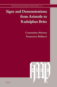 Signs and Demonstrations from Aristotle to Radulphus Brito by Costantino Marmo, Francesco Bellucci, 9789004543157
