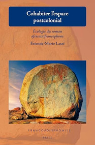 Cohabiter l'espace postcolonial (Écologie du roman africain francophone) (French Edition) by Etienne-Marie Lassi, 9789004543621