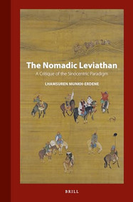 The Nomadic Leviathan (A Critique of the Sinocentric Paradigm) by Lhamsuren Munkh-Erdene, 9789004543881