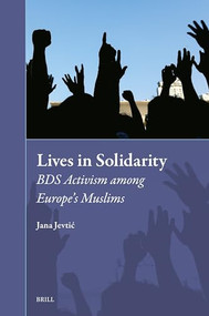 Lives in Solidarity (BDS Activism among Europe's Muslims) by Jana Jevtić, 9789004544079
