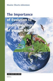 The Importance of Evolution to Understandings of Human Nature by Maxine Sheets-Johnstone, 9789004544512