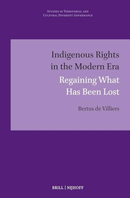 Indigenous Rights in the Modern Era (Regaining What Has Been Lost) by Bertus de Villiers, 9789004545656