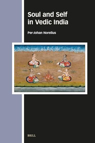 Soul and Self in Vedic India by Per-Johan Norelius, 9789004545991