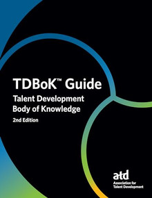 TDBoK™ Guide (Talent Development Body of Knowledge) by Association for Talent Development, 9781957157313